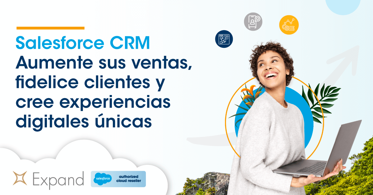 ¿Qué es Salesforce CRM?. La plataforma que le permite aumentar las ventas, fidelidad clientes, y crear experiencias digitales únicas.