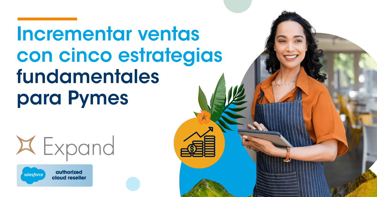 Incrementar ventas con cinco estrategias fundamentales para Pymes