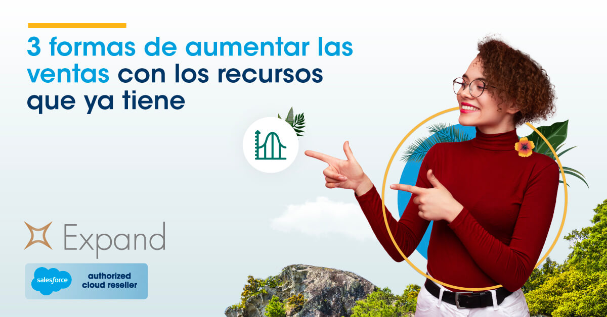 3 formas de aumentar las ventas con los recursos que ya tiene