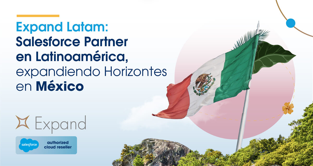 Expand Latam: El Salesforce reseller líder en Centroamérica, expande horizontes en México.