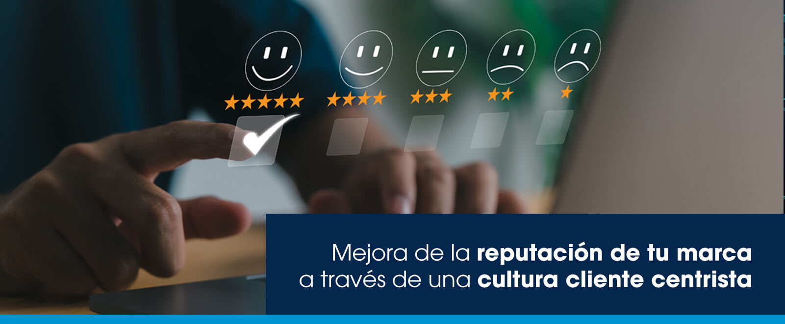 Mejora de la reputación de tu marca a través de una cultura customer centric.